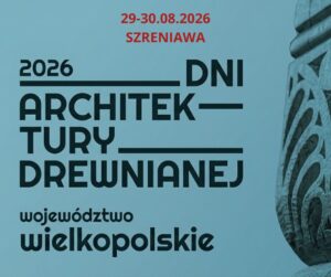 dni architektury drewnianej szreniawa